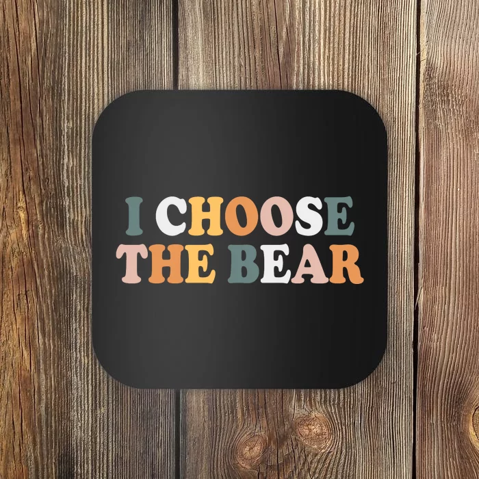 I Choose The Bear In The Woods Coaster