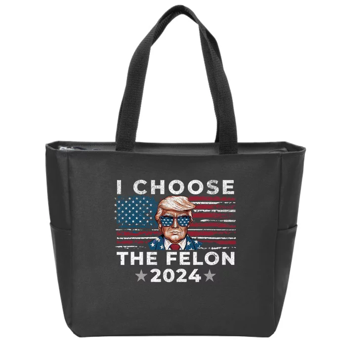 I Choose The Felon 2024 Funny Republican Patriot Zip Tote Bag