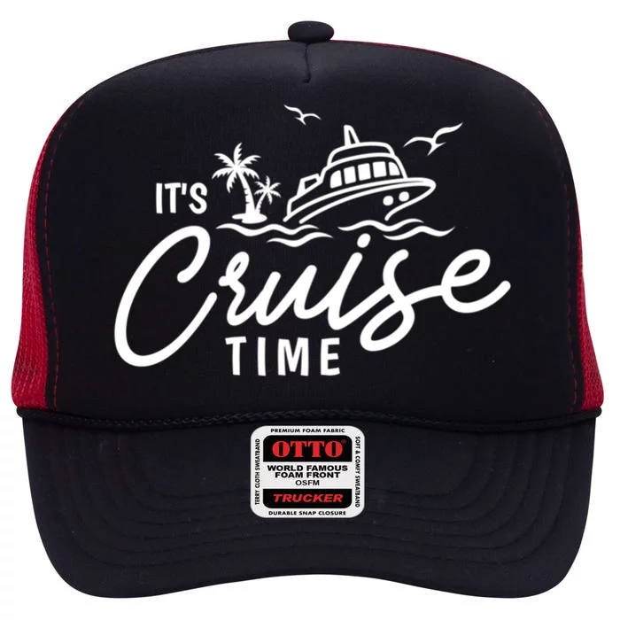 Its Cruise Time Funny Family Matching Gift High Crown Mesh Trucker Hat