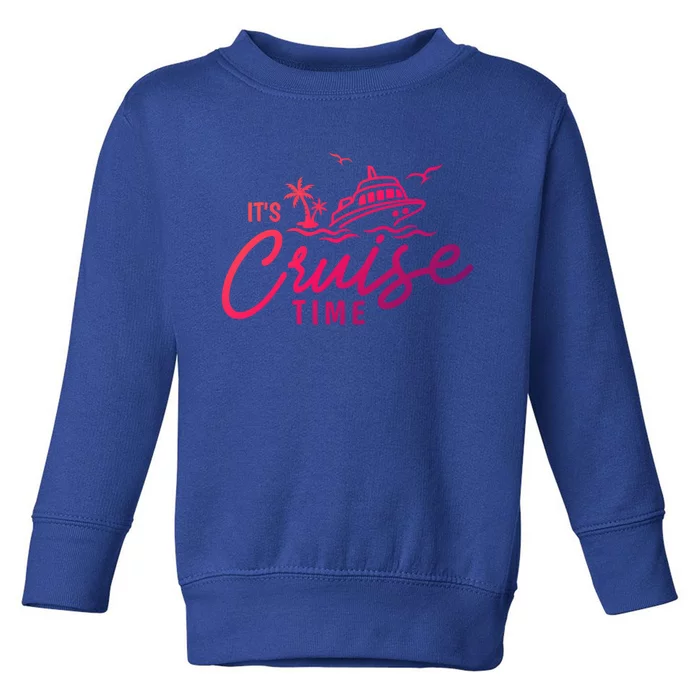 Its Cruise Time Funny Family Matching Gift Toddler Sweatshirt