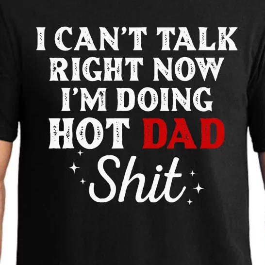 I CanT Talk Right Now IM Doing Hot Dad Shit Pajama Set