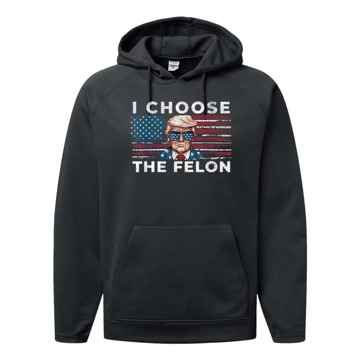 I Choose The Felon Funny Trump 2024 Republican Patriot Performance Fleece Hoodie