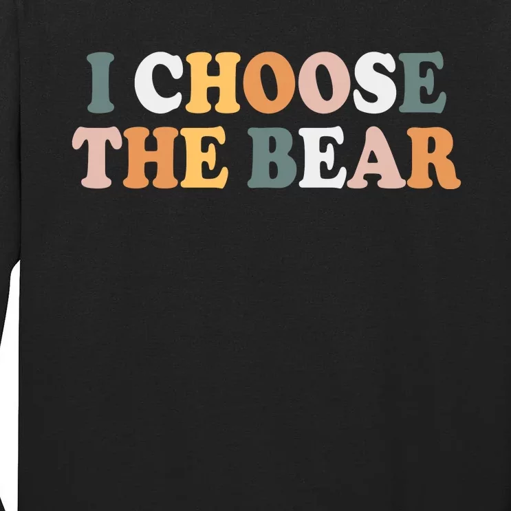 I Choose The Bear Tall Long Sleeve T-Shirt