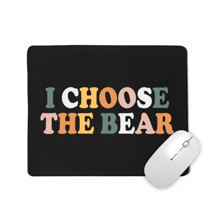 I Choose The Bear Mousepad