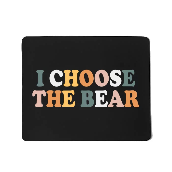 I Choose The Bear Mousepad