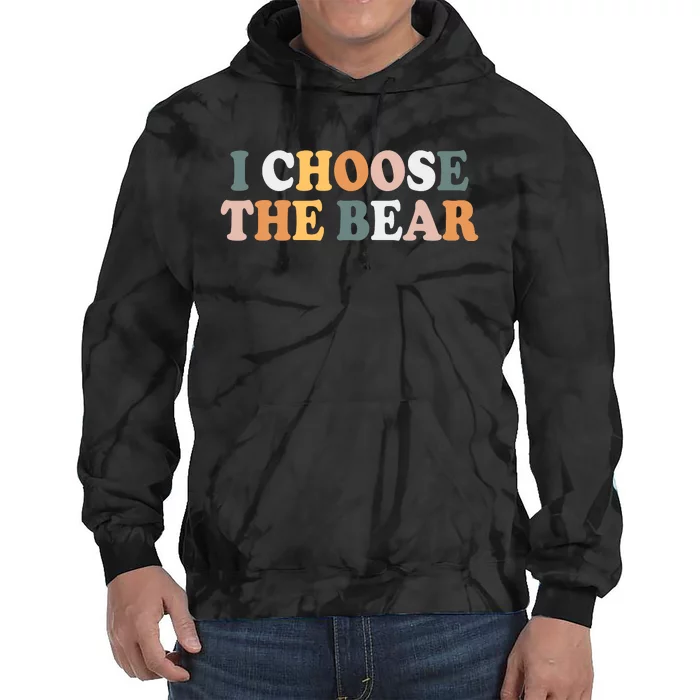 I Choose The Bear Tie Dye Hoodie