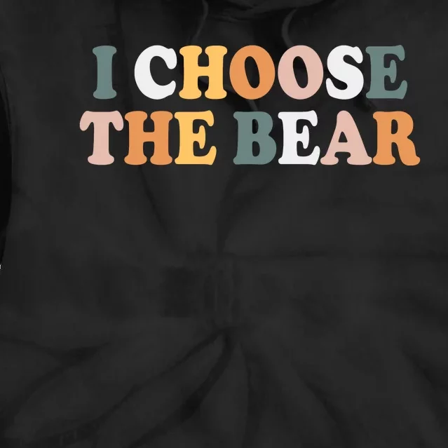 I Choose The Bear Tie Dye Hoodie