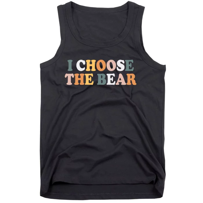 I Choose The Bear Tank Top