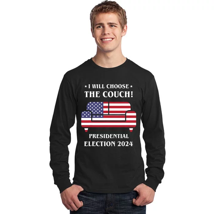 I Choose The Couch Presidential Election 2024 Funny Tall Long Sleeve T-Shirt