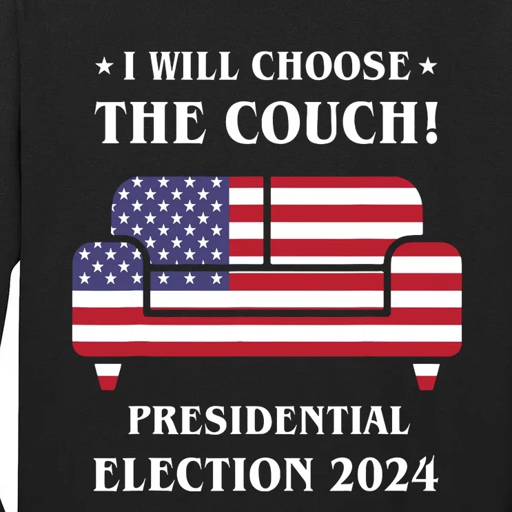 I Choose The Couch Presidential Election 2024 Funny Tall Long Sleeve T-Shirt