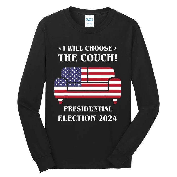 I Choose The Couch Presidential Election 2024 Funny Tall Long Sleeve T-Shirt