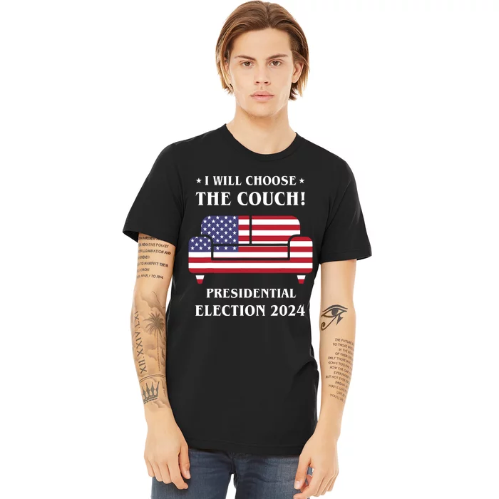 I Choose The Couch Presidential Election 2024 Funny Premium T-Shirt