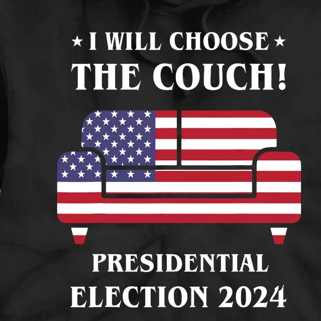 I Choose The Couch Presidential Election 2024 Funny Tie Dye Hoodie