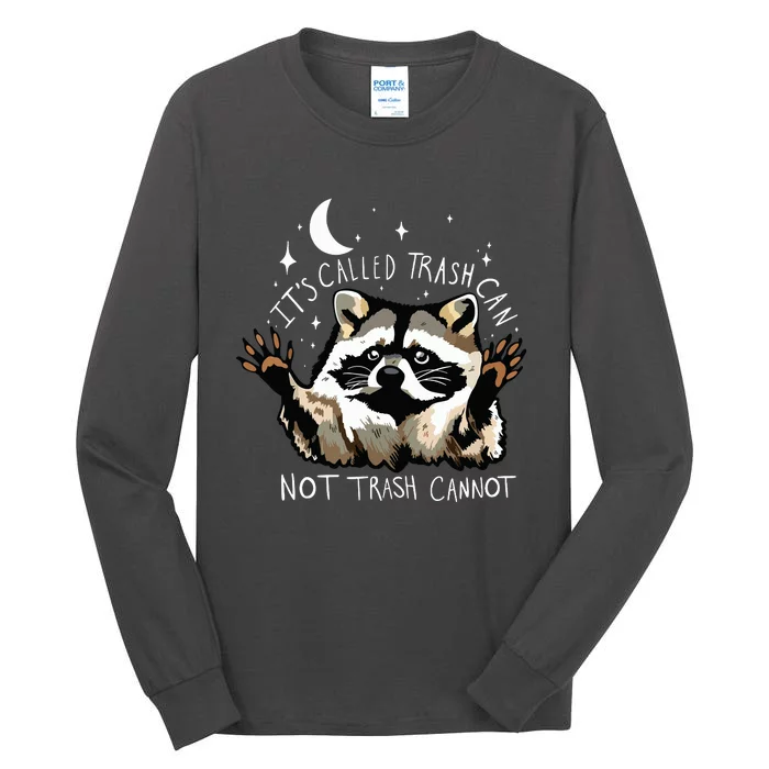 Its Called Trash Can Not Trash Cannot Funny Racoon Tall Long Sleeve T-Shirt