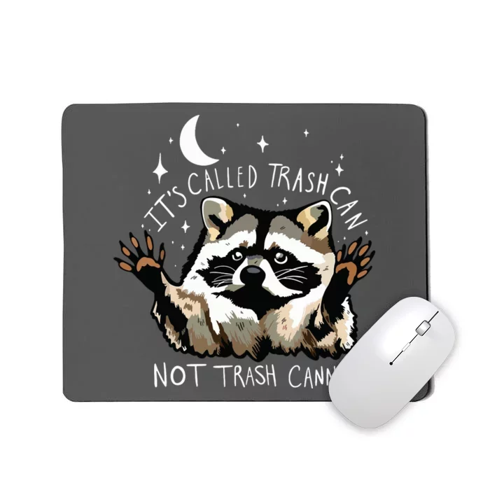 Its Called Trash Can Not Trash Cannot Funny Racoon Mousepad