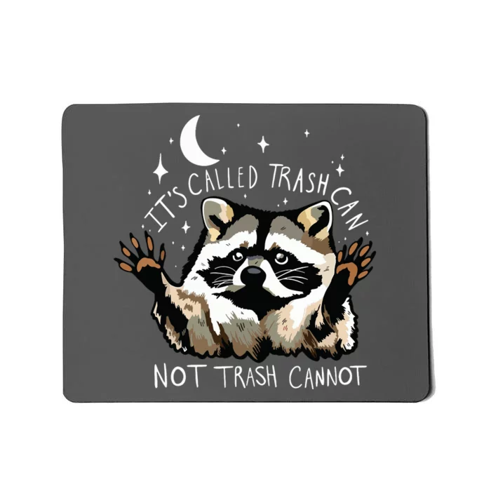 Its Called Trash Can Not Trash Cannot Funny Racoon Mousepad