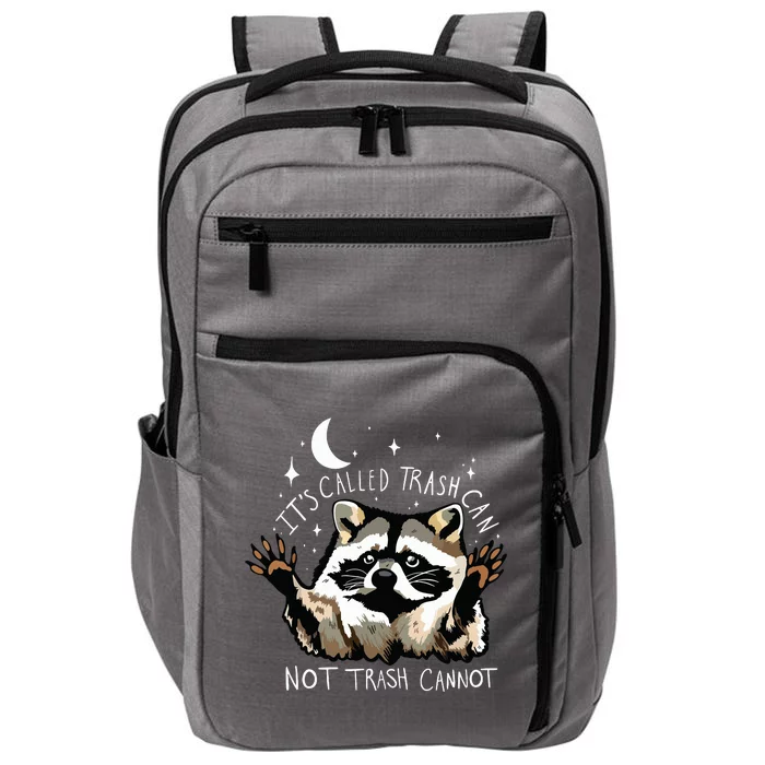 Its Called Trash Can Not Trash Cannot Funny Racoon Impact Tech Backpack