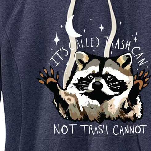 Its Called Trash Can Not Trash Cannot Funny Racoon Women's Fleece Hoodie