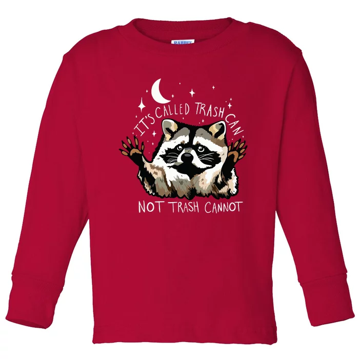 Its Called Trash Can Not Trash Cannot Funny Racoon Toddler Long Sleeve Shirt