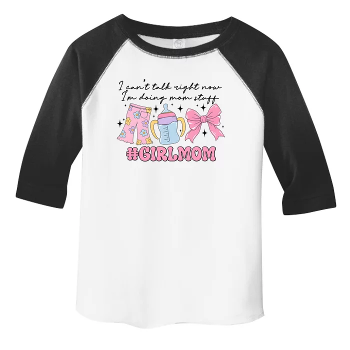 I CanT Talk Right Now Im Doing Mom Stuff Daughter Mommy Toddler Fine Jersey T-Shirt