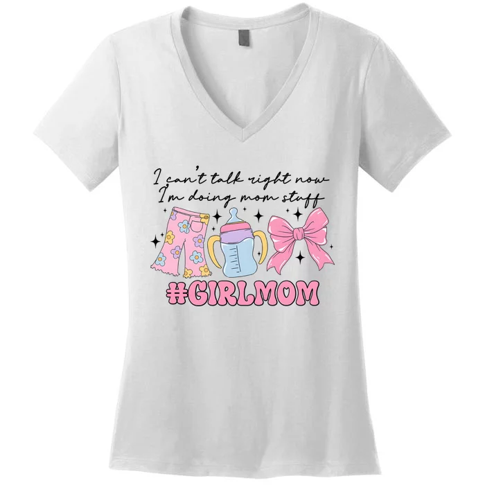 I CanT Talk Right Now Im Doing Mom Stuff Daughter Mommy Women's V-Neck T-Shirt