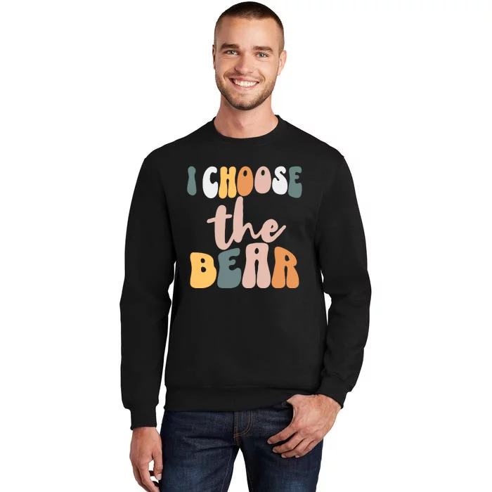 I Choose The Bear Sweatshirt