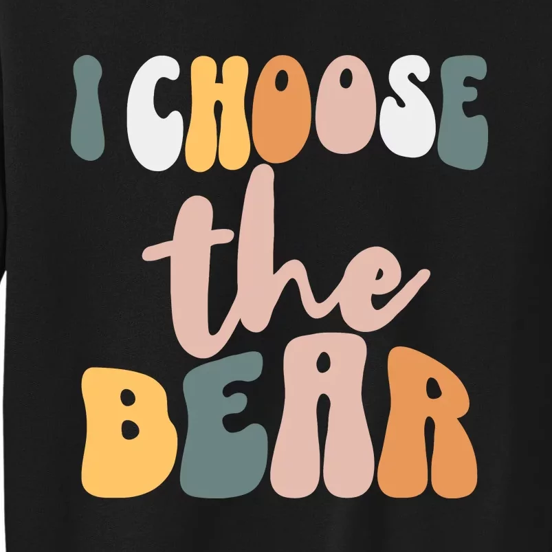 I Choose The Bear Tall Sweatshirt