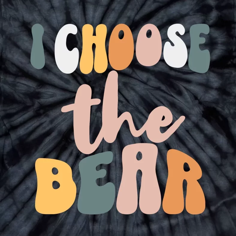 I Choose The Bear Tie-Dye T-Shirt