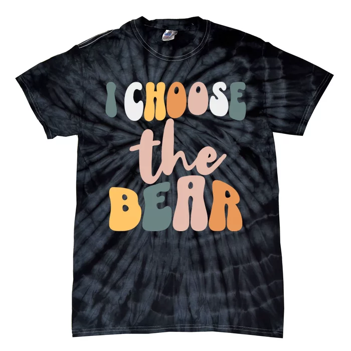 I Choose The Bear Tie-Dye T-Shirt