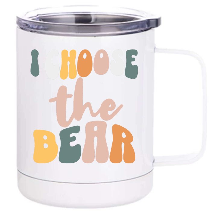 I Choose The Bear Front & Back 12oz Stainless Steel Tumbler Cup