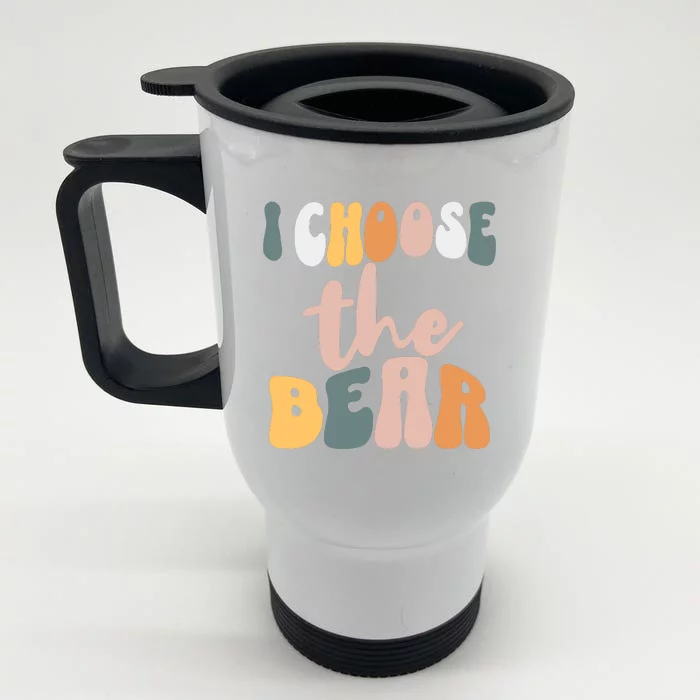 I Choose The Bear Front & Back Stainless Steel Travel Mug