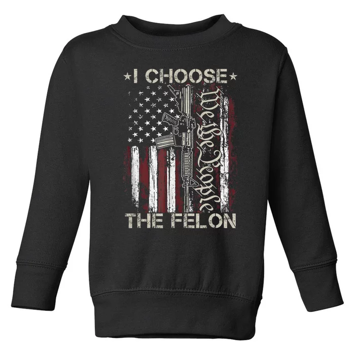 I Choose The Felon Funny Trump 2024 Voting Convicted Felon Toddler Sweatshirt