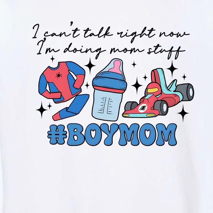 I CanT Talk Right Now Im Doing Mom Stuff Garment-Dyed Sweatshirt