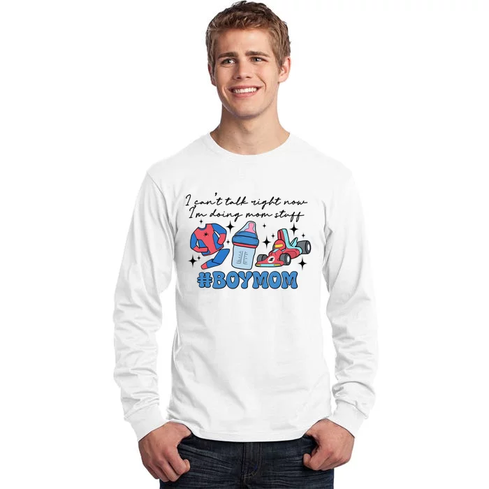 I CanT Talk Right Now Im Doing Mom Stuff Tall Long Sleeve T-Shirt