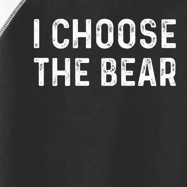 I Choose The Bear Toddler Fine Jersey T-Shirt