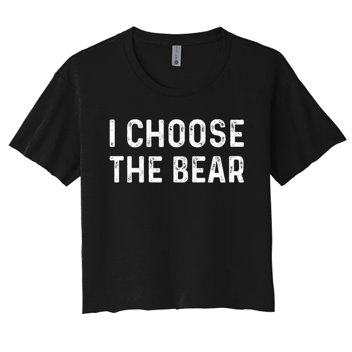 I Choose The Bear Women's Crop Top Tee