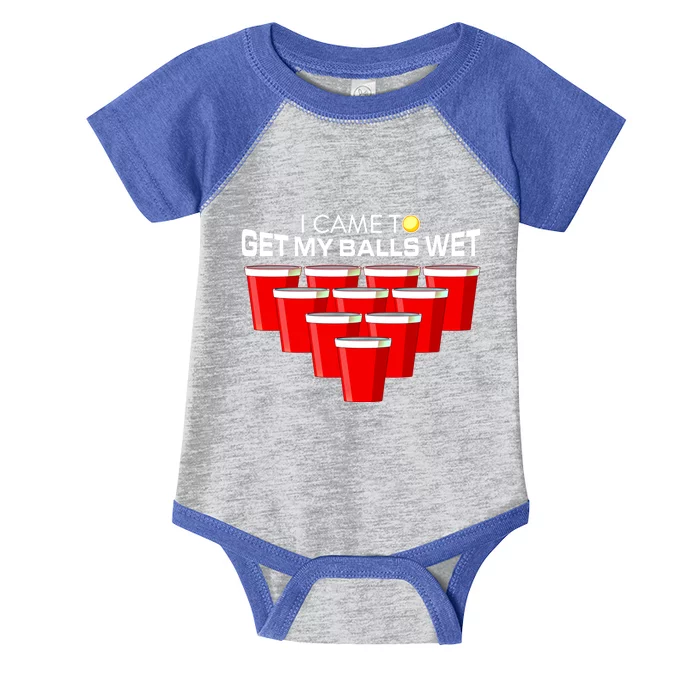 I Came To Get My Balls Wet Funny Beer Pong Lover Funny Gift Infant Baby Jersey Bodysuit