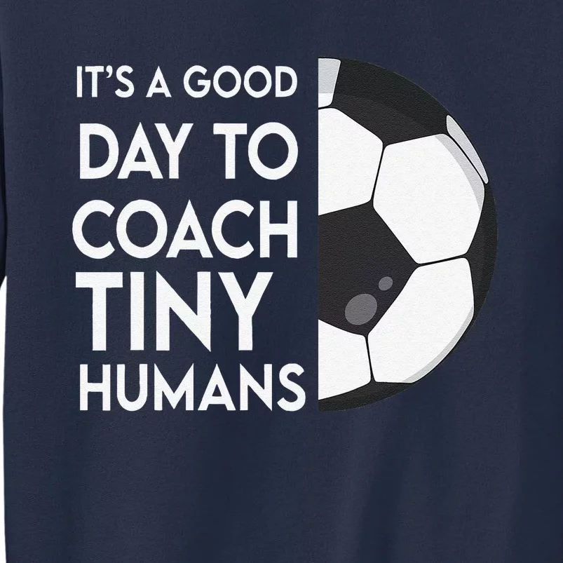 I Coach Tiny Humans Soccer Trainer Pe Teacher Sports Sweatshirt