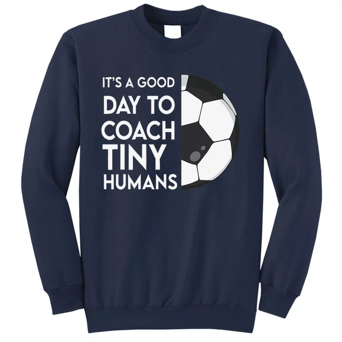 I Coach Tiny Humans Soccer Trainer Pe Teacher Sports Sweatshirt