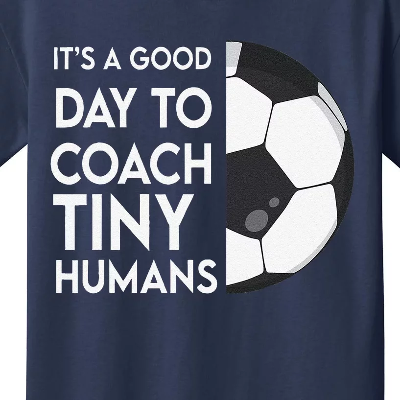 I Coach Tiny Humans Soccer Trainer Pe Teacher Sports Kids T-Shirt