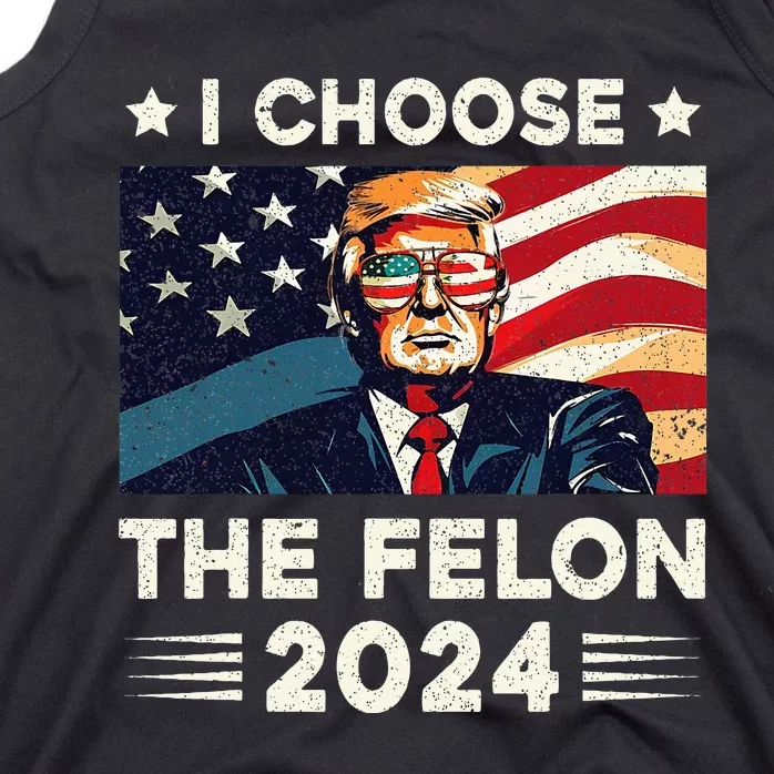 I Choose The Felon 2024 Funny Republican Patriotic Tank Top