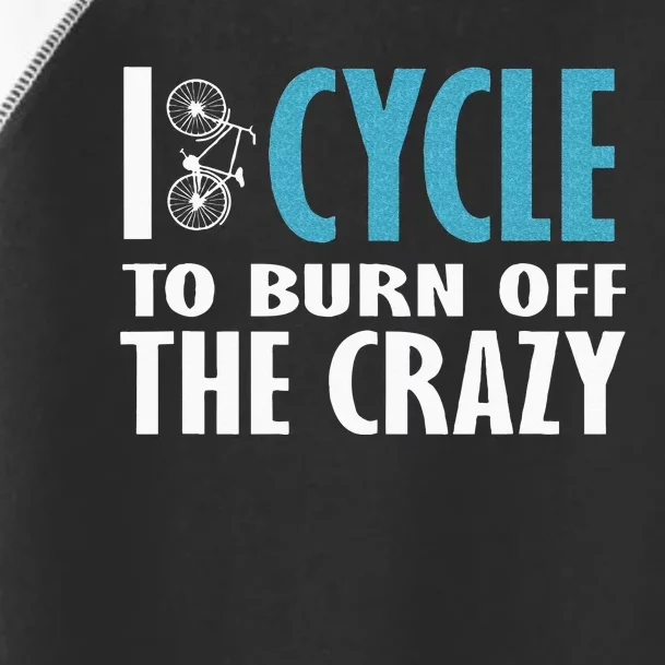 I Cycle To Burn Off The Crazy Cycling Women Men Toddler Fine Jersey T-Shirt