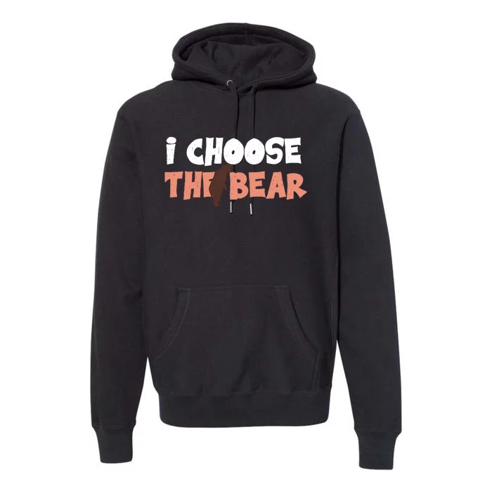 I Choose The Bear Premium Hoodie