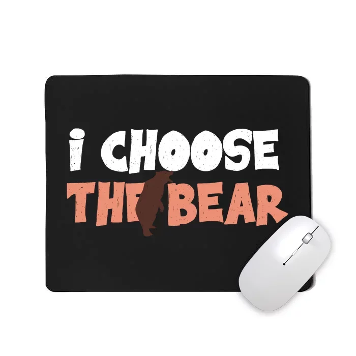 I Choose The Bear Mousepad