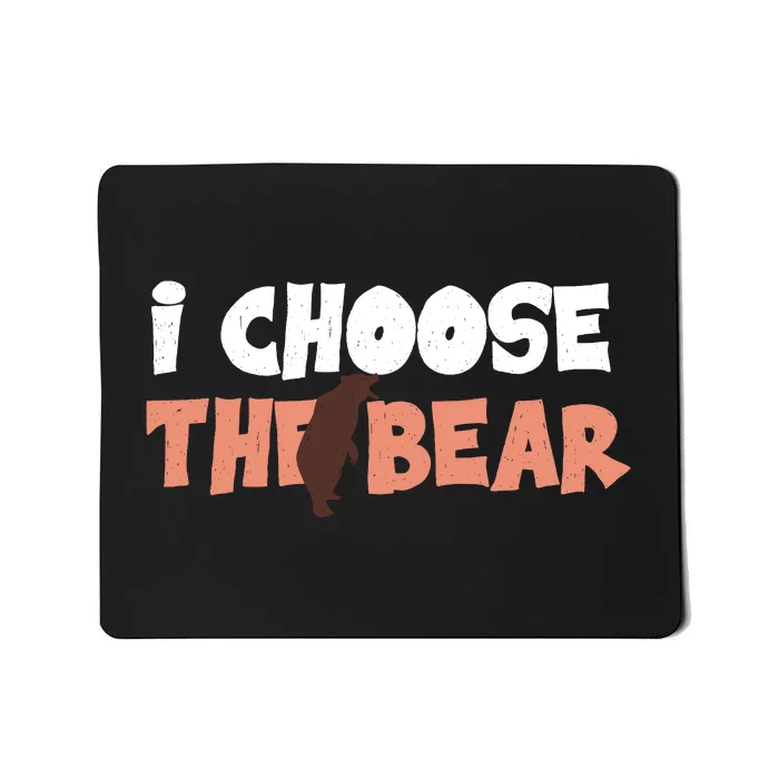 I Choose The Bear Mousepad