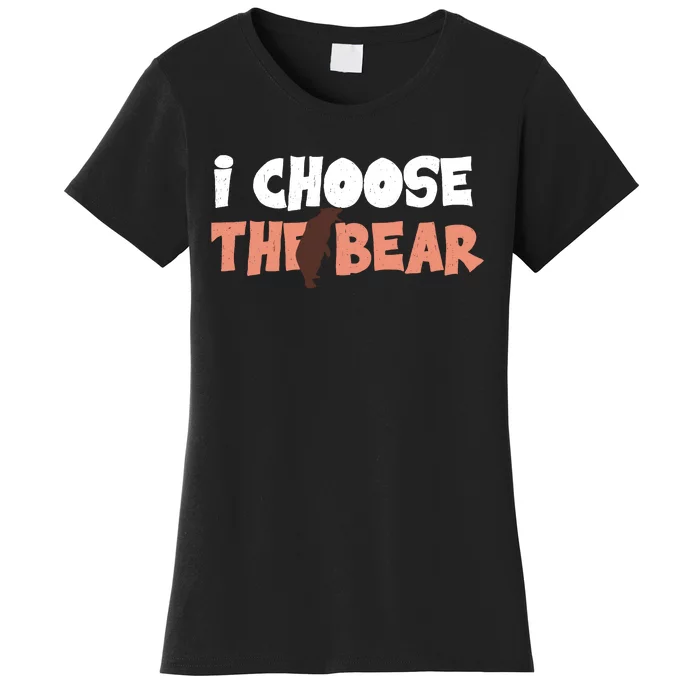 I Choose The Bear Women's T-Shirt