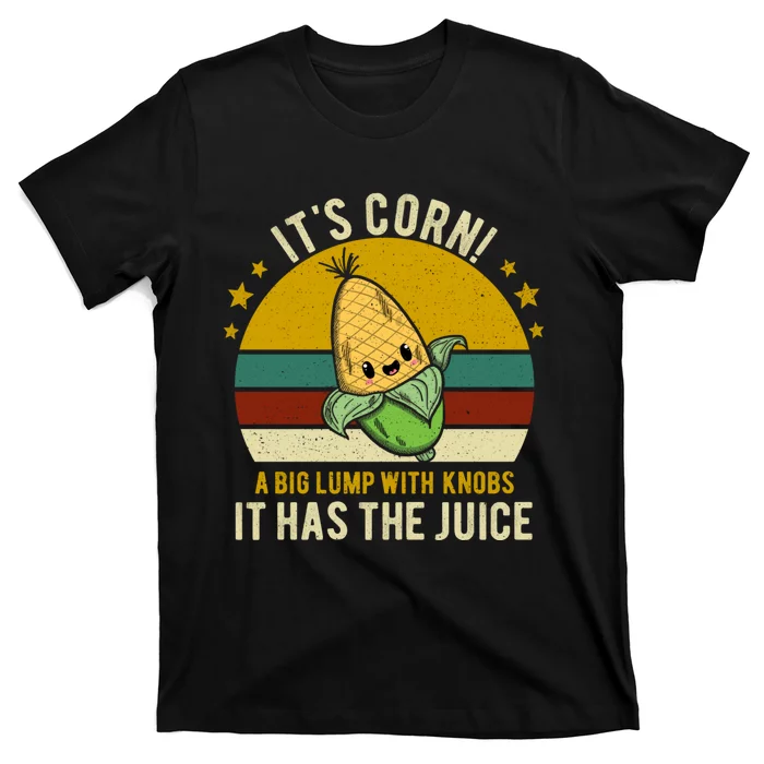 Its Corn Tiktok Song Shirt It’s Corn It Has The Juice T-Shirt