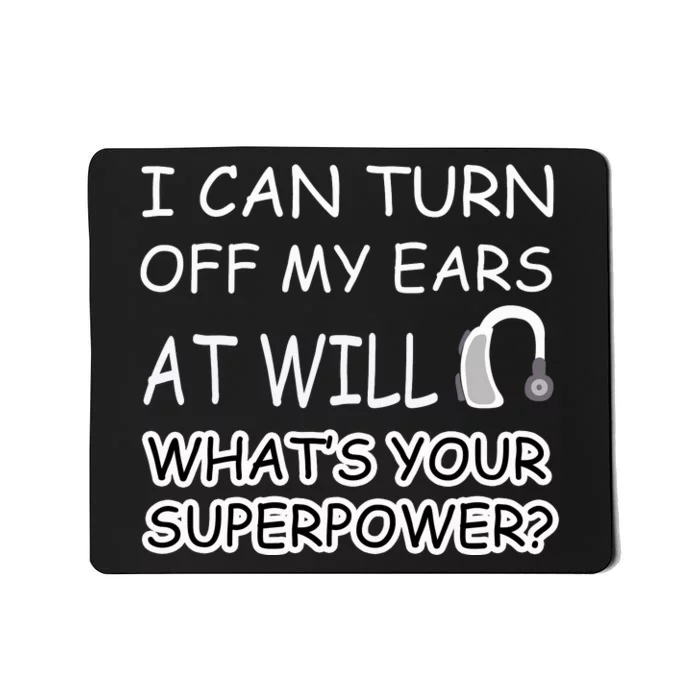 I Can Turn Off Ears Impaired Hard Of Hearing Deaf Funny Gift Mousepad