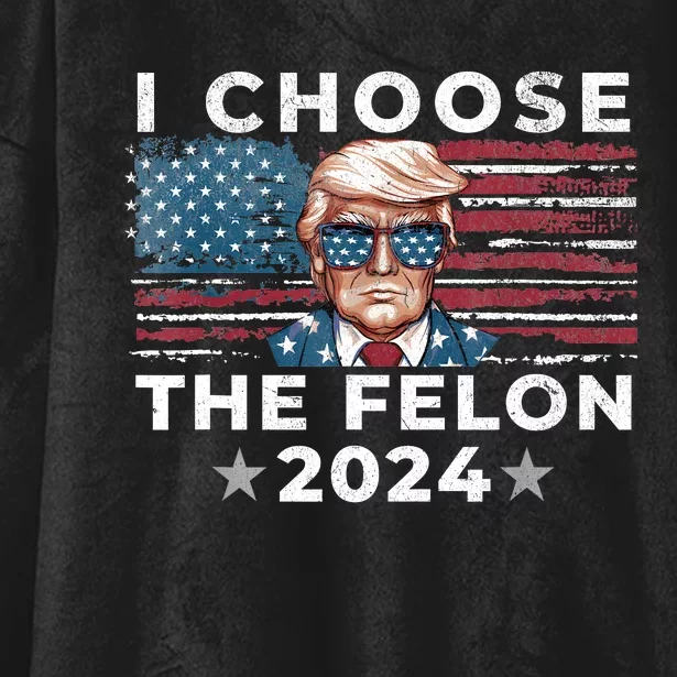 I Choose The Felon 2024 Funny Republican Patriot Hooded Wearable Blanket