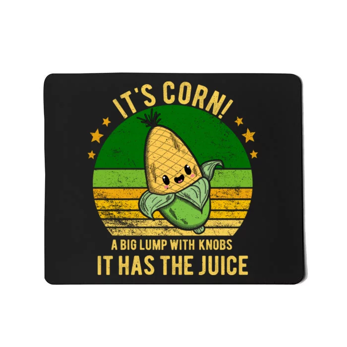 Its Corn Tiktok Song Shirt It’s Corn It Has The Juice Mousepad